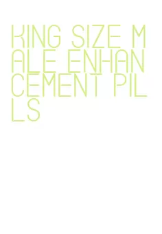 king size male enhancement pills