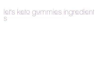 let's keto gummies ingredients