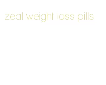 zeal weight loss pills