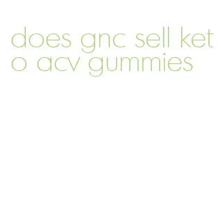does gnc sell keto acv gummies