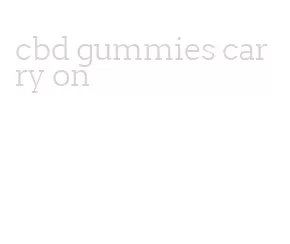 cbd gummies carry on