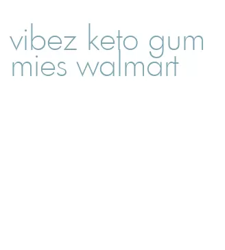 vibez keto gummies walmart