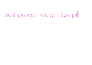 best proven weight loss pill