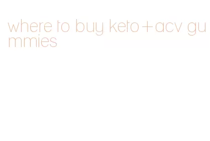 where to buy keto+acv gummies