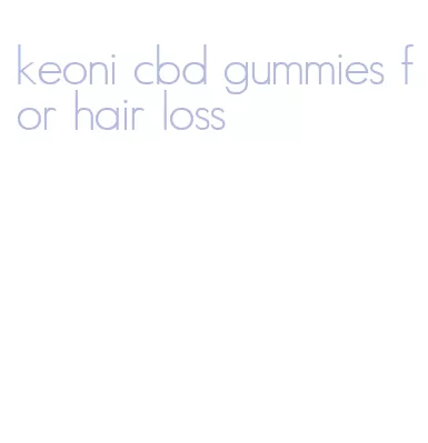 keoni cbd gummies for hair loss