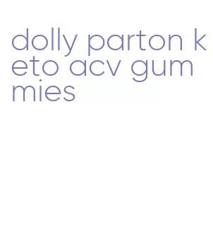 dolly parton keto acv gummies