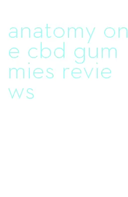 anatomy one cbd gummies reviews