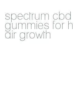 spectrum cbd gummies for hair growth