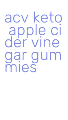 acv keto apple cider vinegar gummies