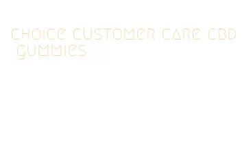 choice customer care cbd gummies