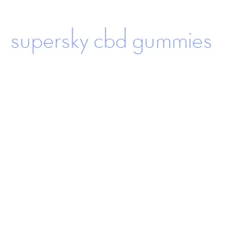 supersky cbd gummies