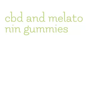 cbd and melatonin gummies