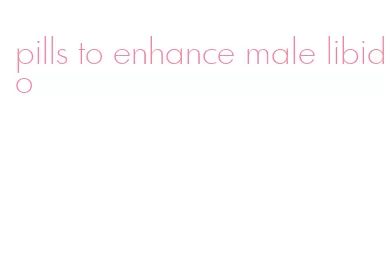 pills to enhance male libido