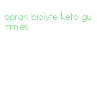 oprah biolyfe keto gummies