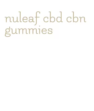 nuleaf cbd cbn gummies