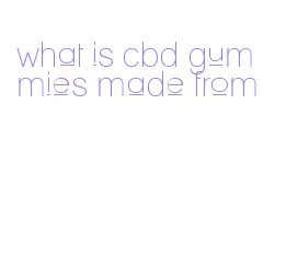 what is cbd gummies made from