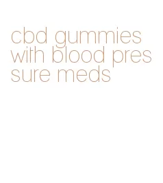 cbd gummies with blood pressure meds