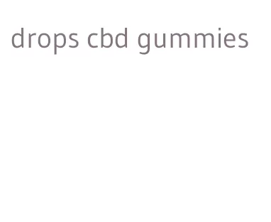 drops cbd gummies