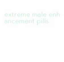 extreme male enhancement pills