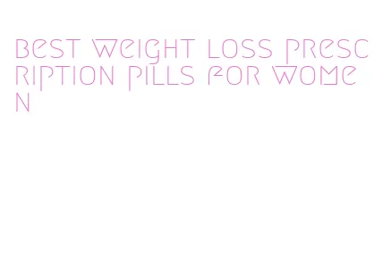 best weight loss prescription pills for women