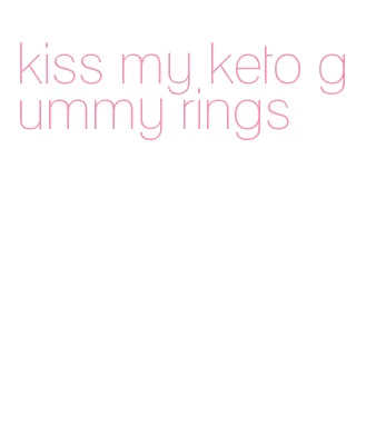 kiss my keto gummy rings