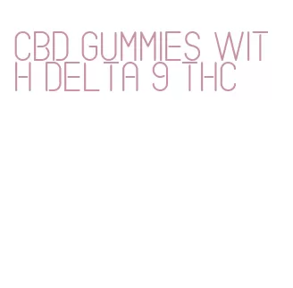 cbd gummies with delta 9 thc