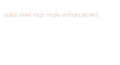 solid steel man male enhancement