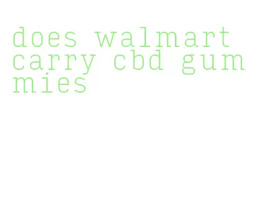 does walmart carry cbd gummies