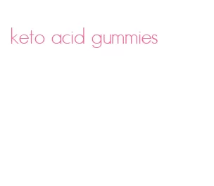 keto acid gummies