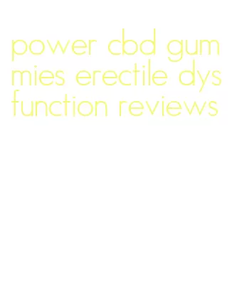 power cbd gummies erectile dysfunction reviews