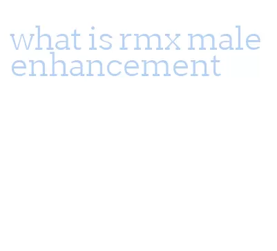 what is rmx male enhancement