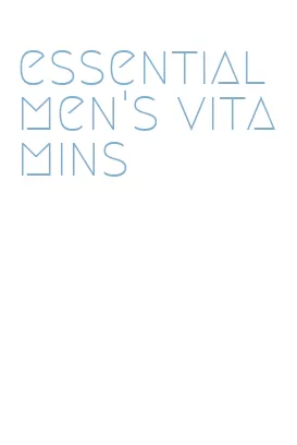 essential men's vitamins