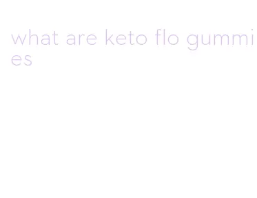 what are keto flo gummies