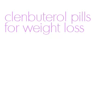clenbuterol pills for weight loss