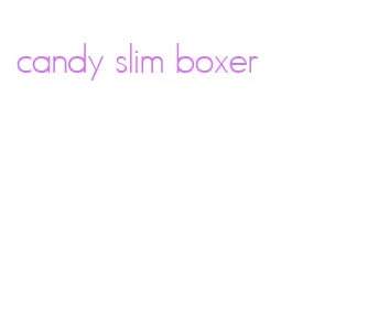 candy slim boxer