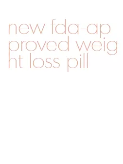 new fda-approved weight loss pill