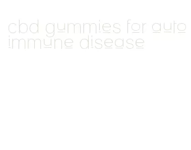 cbd gummies for autoimmune disease