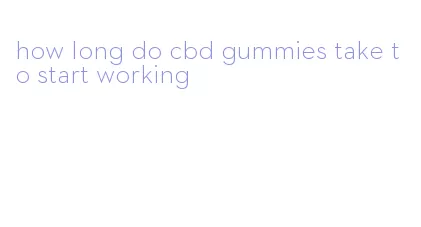 how long do cbd gummies take to start working