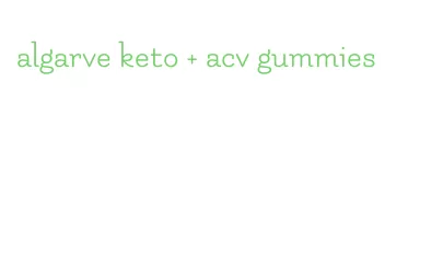 algarve keto + acv gummies