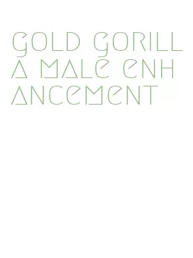 gold gorilla male enhancement