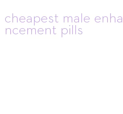 cheapest male enhancement pills