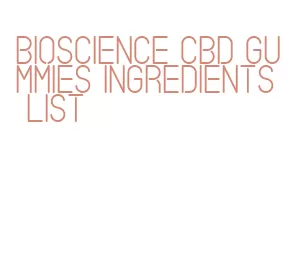 bioscience cbd gummies ingredients list