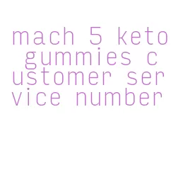 mach 5 keto gummies customer service number