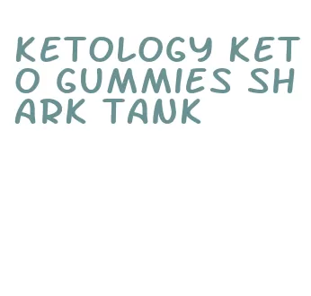 ketology keto gummies shark tank
