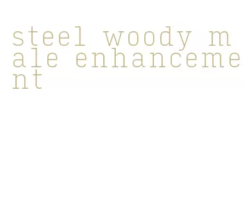 steel woody male enhancement