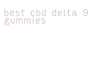 best cbd delta 9 gummies