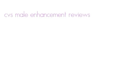cvs male enhancement reviews