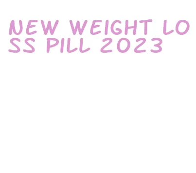 new weight loss pill 2023