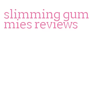 slimming gummies reviews
