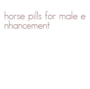horse pills for male enhancement